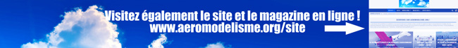 Visitez aussi le site Aeromodelisme.orG et le magazine !